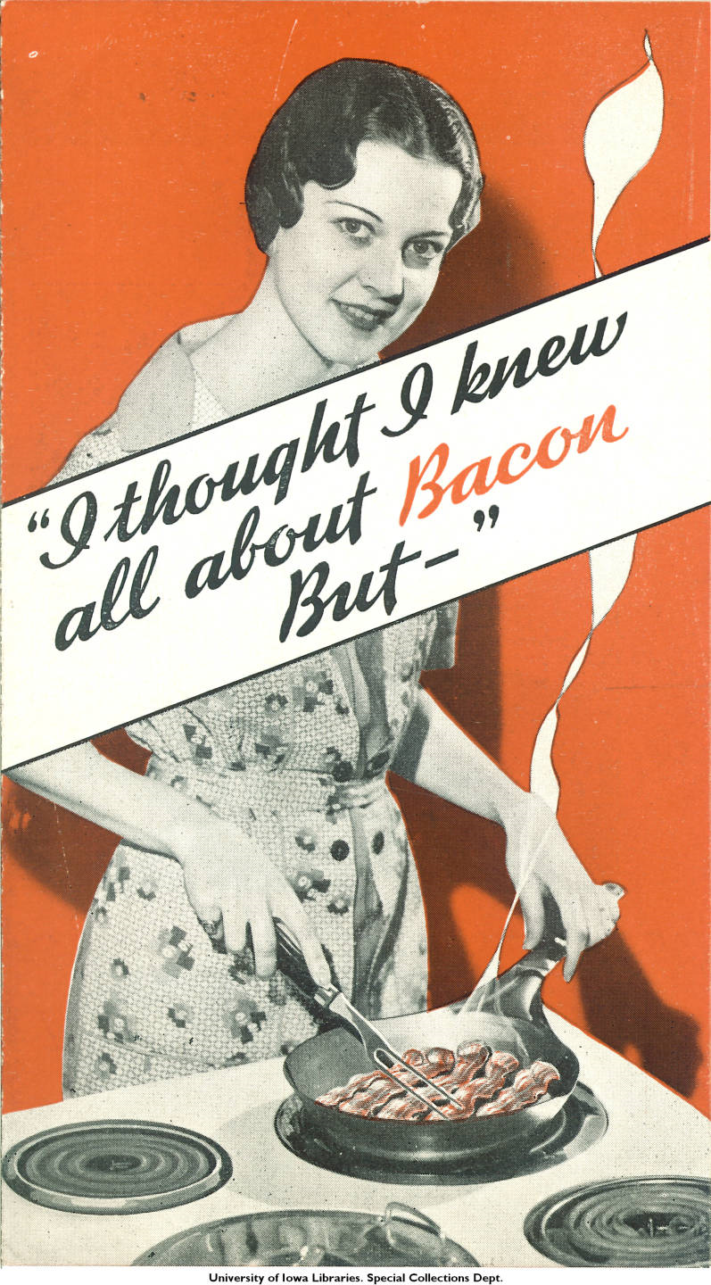 I thought I knew all about bacon but --, ca. 1930s