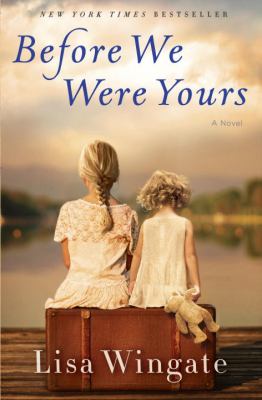 Before We Were Yours by Lisa Wingate Before We Were Yours by Lisa Wingate